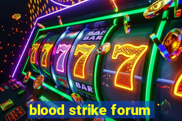 blood strike forum